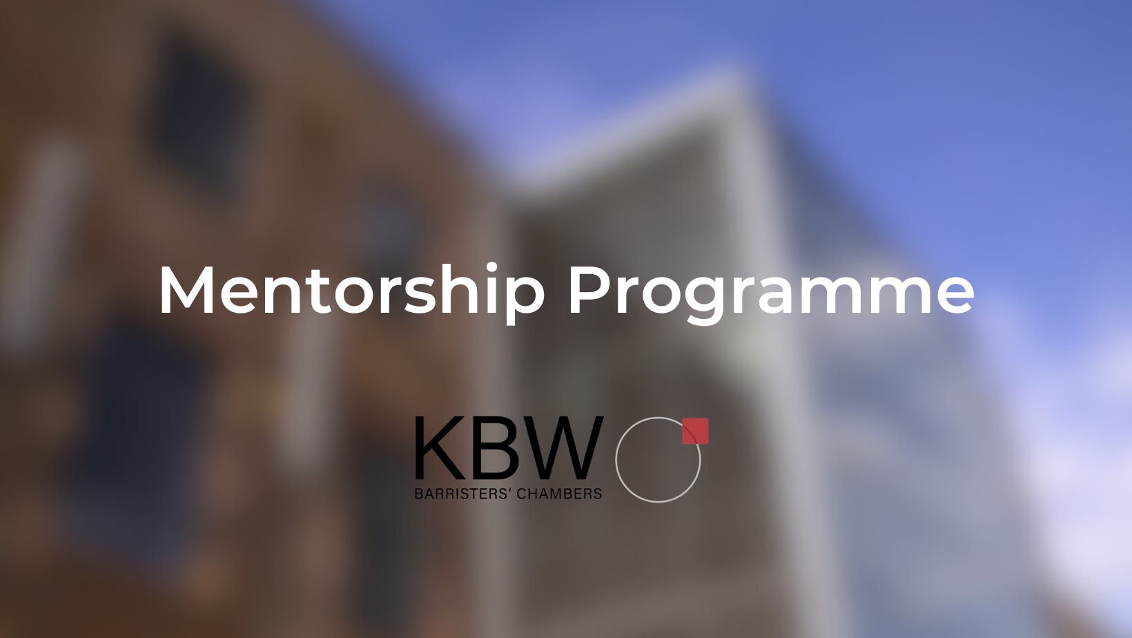 KBW Chambers are currently looking for eligible mentees for our mentorship programme. 